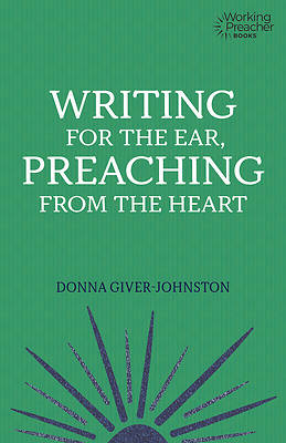 Picture of Writing for the Ear, Preaching from the Heart