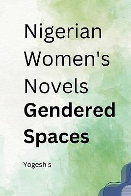 Picture of Nigerian Women's Novels Gendered Spaces