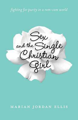 Picture of Sex and the Single Christian Girl
