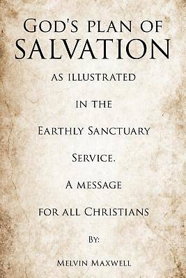 Picture of God's Plan of Salvation as Illustrated in the Earthly Sanctuary Service. a Message for All Christians