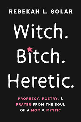 Picture of Witch. Bitch. Heretic.
