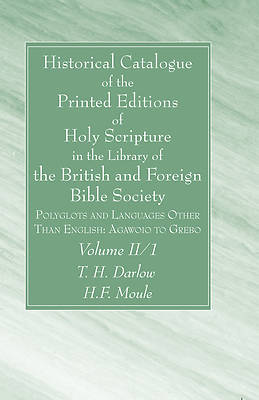 Picture of Historical Catalogue of the Printed Editions of Holy Scripture in the Library of the British and Foreign Bible Society, Volume II, 1