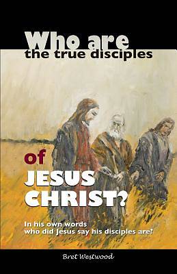 Picture of Who Are the True Disciples of Jesus Christ?