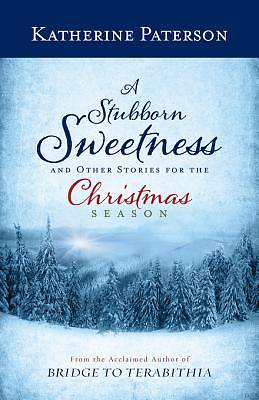 Picture of A Stubborn Sweetness and Other Stories for the Christmas Season - eBook [ePub]