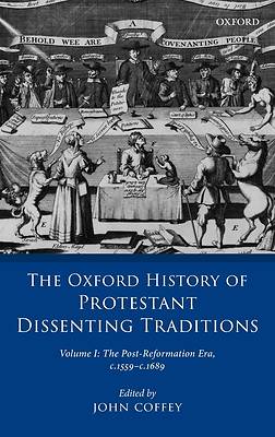 Picture of The Oxford History of Protestant Dissenting Traditions, Volume I