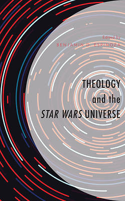 Picture of Theology and the Star Wars Universe