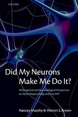 Picture of Did My Neurons Make Me Do It?