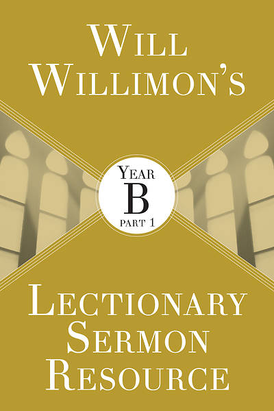 Picture of Will Willimons Lectionary Sermon Resource: Year B Part 1 - eBook [ePub]