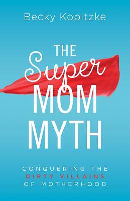 Picture of The Supermom Myth