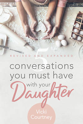 Picture of 5 Conversations You Must Have with Your Daughter, Revised and Expanded Edition