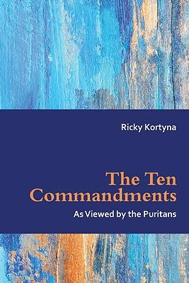 The Ten Commandments as Viewed by the Puritans