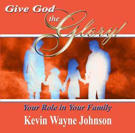 Picture of Give God the Glory! Your Role in Your Family