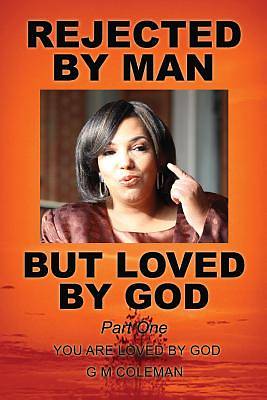 Picture of Rejected by Man But Loved by God Part One