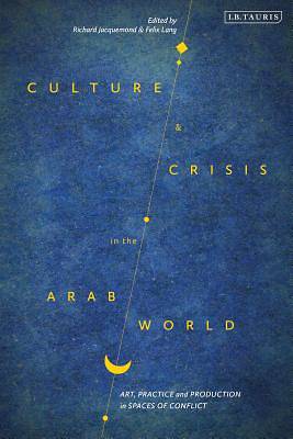 Picture of Culture and Crisis in the Arab World