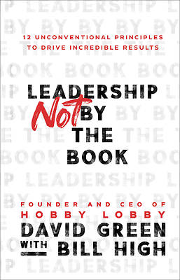 Leadership Not by the Book - 12 Unconventional Pri