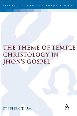 Picture of The Theme of Temple Christology in John's Gospel
