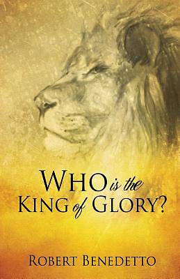 Picture of Who Is the King of Glory?