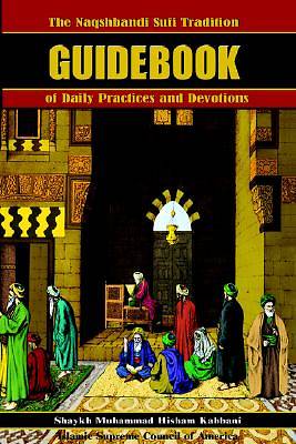 Picture of The Naqshbandi Sufi Tradition Guidebook of Daily Practices and Devotions [Adobe Ebook]