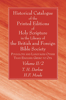 Picture of Historical Catalogue of the Printed Editions of Holy Scripture in the Library of the British and Foreign Bible Society, Volume II, 2