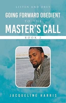 Picture of Going Forward Obedient To the Master's Call Book 2