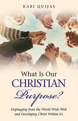 Picture of What Is Our Christian Purpose?