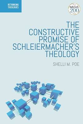 Picture of The Constructive Promise of Schleiermacher's Theology