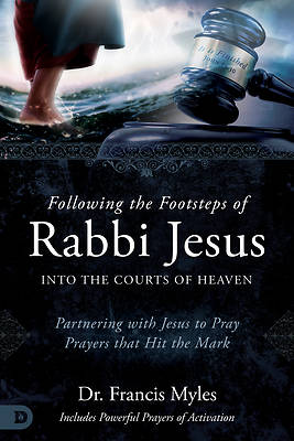 Picture of Following the Footsteps of Rabbi Jesus Into the Courts of Heaven