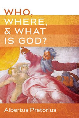 Picture of Who, Where, and What Is God?