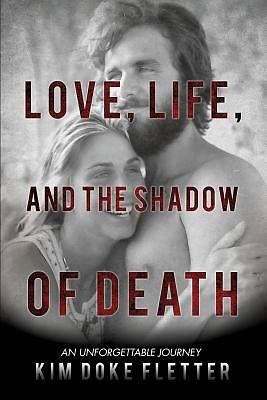 Picture of Love, Life, and the Shadow of Death