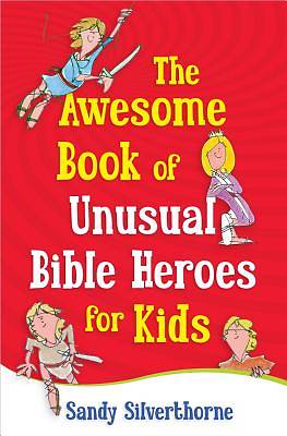 Picture of The Awesome Book of Unusual Bible Heroes for Kids