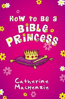 Picture of How to Be a Bible Princess