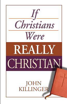 Picture of If Christians Were Really Christian