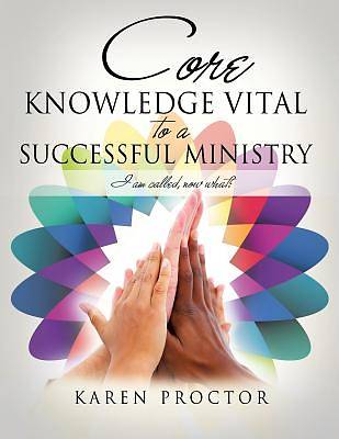 Picture of Core Knowledge Vital to a Successful Ministry