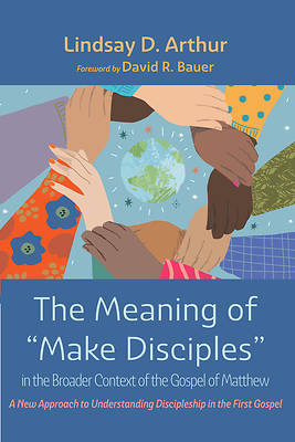 Picture of The Meaning of Make Disciples in the Broader Context of the Gospel of Matthew