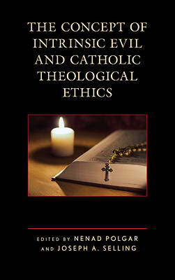 Picture of The Concept of Intrinsic Evil and Catholic Theological Ethics