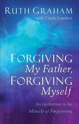 Picture of Forgiving My Father, Forgiving Myself