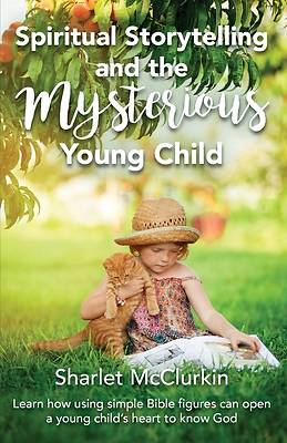 Picture of Spiritual Storytelling and the Mysterious Young Child