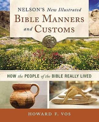 Picture of Nelson's New Illustrated Bible Manners and Customs