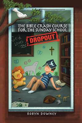 Picture of The Bible Crash Course for the Sunday School Dropout