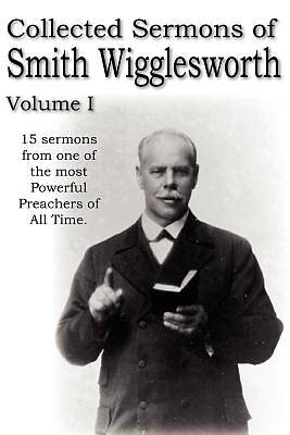 Picture of Collected Sermons of Smith Wigglesworth, Volume I