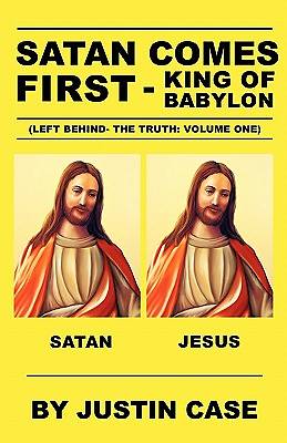 Picture of Satan Comes First - King of Babylon (Left Behind- The Truth