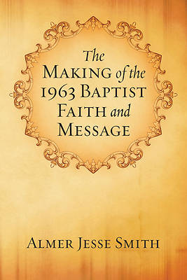 Picture of The Making of the 1963 Baptist Faith and Message
