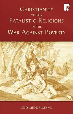 Picture of Christianity Versus Fatalistic Religions in the War Against Poverty