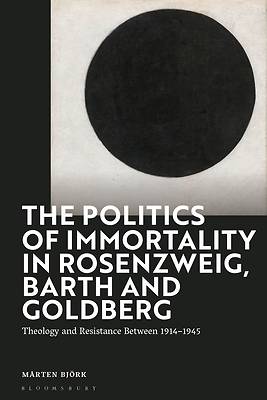 Picture of The Politics of Immortality in Rosenzweig, Barth and Goldberg
