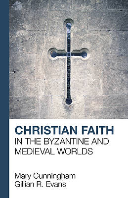 Picture of Christian Faith in the Byzantine and Medieval Worlds