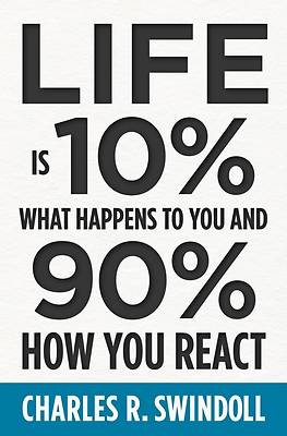 Picture of Life Is 10% What Happens to You and 90% How You React