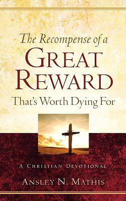 Picture of The Recompense of a Great Reward That's Worth Dying for