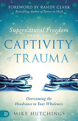 Picture of Supernatural Freedom from the Captivity of Trauma