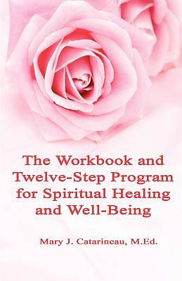 Picture of The Workbook and Twelve-Step Program for Spiritual Healing and Well-Being