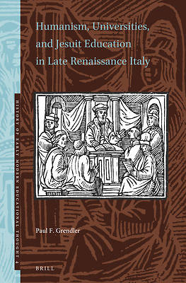 Picture of Humanism, Universities, and Jesuit Education in Late Renaissance Italy